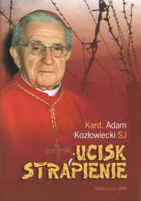 Ucisk i strapienie - kard. Adam Kozłowiecki SJ