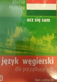 Ucz się sam. Język węgierski dla początkujących - Zsuzsa Pontifex