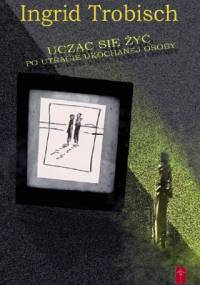 Ucząc się żyć po utracie ukochanej osoby - Ingrid Trobisch