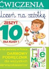Uczeń na szóstkę. Zeszyt 10 dla klasy 1. Ćwiczenia - Anna Wiśniewska