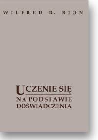 Uczeni się na podstawie doświadczenia - Wilfred Bion