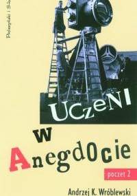 Uczeni w anegdocie. Poczet drugi - Andrzej Kajetan Wróblewski
