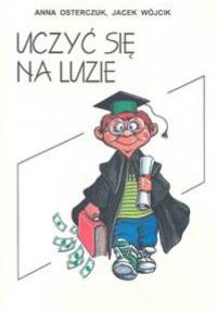 Uczyć się na luzie - Jacek Wójcik, Anna Osterczuk
