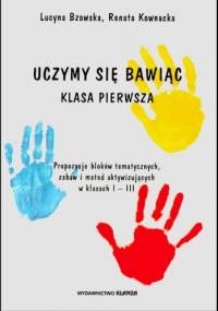 Uczymy się, bawiąc. Klasa pierwsza - Lucyna Bzowska, Renata Kownacka