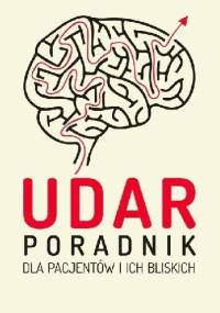 Udar. Poradnik dla pacjentów i ich bliskich - praca zbiorowa