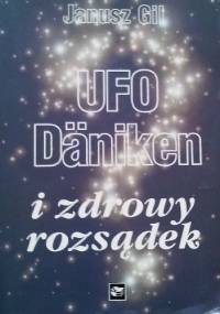 UFO, Daniken i zdrowy rozsądek - Janusz Gil