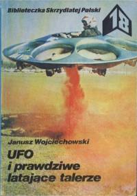 UFO i prawdziwe latające talerze - Janusz Wojciechowski