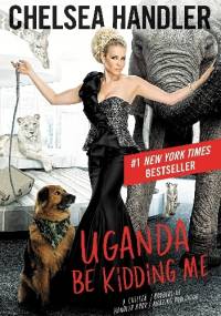 Uganda Be Kidding Me - Chelsea Joy Handler