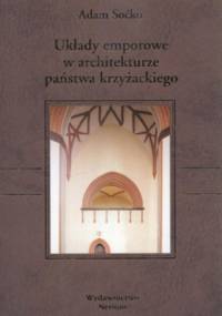 Układy emporowe w architekturze państwa krzyżackiego - Adam Soćko