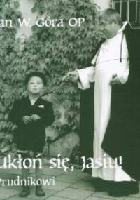 Ukłoń się, Jasiu! - Prudnikowi - Jan Góra OP