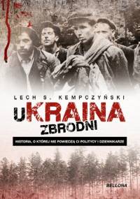 UKraina zbrodni - Lech Stanisław Kempczyński