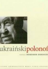 Ukraiński polonofil. Pamięci Bohdana Osadczuka - Iwona Hofman