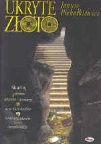 Ukryte złoto - Janusz Piekałkiewicz