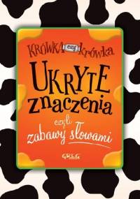 Ukryte znaczenia, czyli zabawy słowami (twarda oprawa) - Izabela Michta