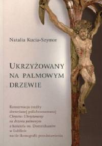 Ukrzyżowany na palmowym drzewie - Natalia Kucia-Szymor