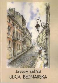 Ulica Bednarska - Jarosław Zieliński