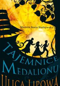 Ulica Lipowa. Tajemnice medalionu - Mariola Beata Statkowska