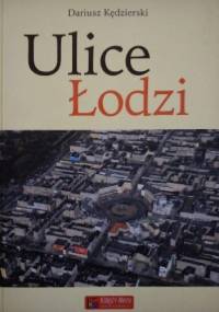 Ulice Łodzi - Dariusz Kędzierski