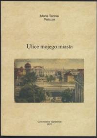 Ulice mojego miasta - Maria Teresa Pietrzak