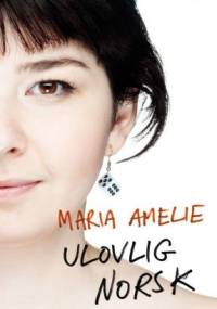 Ulovlig norsk - Maria Amelie