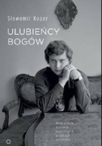 Ulubieńcy bogów - Sławomir Koper
