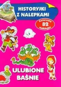 Ulubione baśnie. Historyjki z nalepkami - Anna Wiśniewska