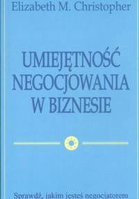 Umiejętność negocjowania w biznesie - Elizabeth M. Christopher