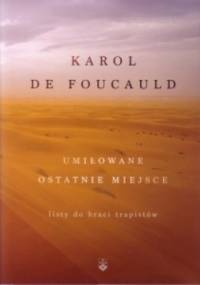 Umiłowane ostatnie miejsce - Karol de Foucauld