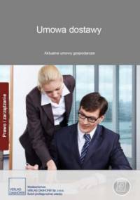 Umowa dostawy. Aktualne umowy gospodarcze - praca zbiorowa