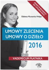 Umowy zlecenia. Umowy o dzieło 2016 - Młynarska-Wełpa Elżbieta