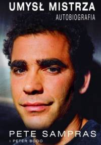 Umysł mistrza. Autobiografia - Pete Sampras, Peter Bodo