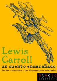 Un cuento enmarañado - Lewis Carroll