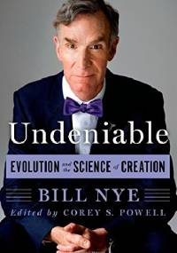 Undeniable: Evolution and the Science of Creation - Bill Nye