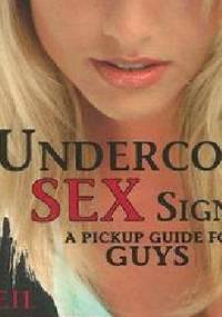 Undercover Sex Signals: A Pickup Guide For Guys - Leil Lowndes