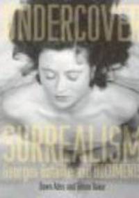 Undercover Surrealism - Dawn Ades, Simon Baker