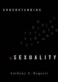 Understanding Asexuality - Anthony F. Bogaert