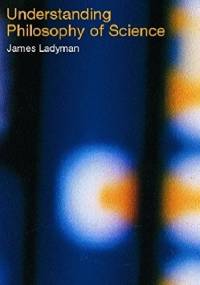Understanding Philosophy of Science - James Ladyman