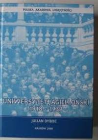 Uniwersytet Jagielloński 1918-1939 - Julian Dybiec