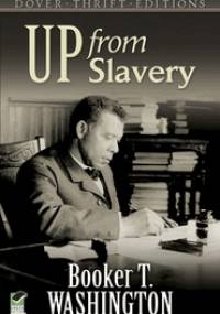 Up From Slavery - Booker Taliaferro Washington