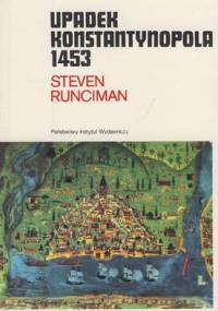 Upadek Konstantynopola 1453 - Steven Runciman