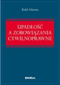 Upadłość a zobowiązania cywilnoprawne - Rafał Adamus