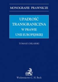 Upadłość transgraniczna w prawie UE - Chilarski Tomasz