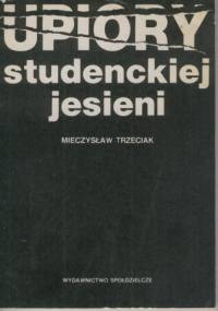Upiory studenckiej jesieni - Mieczysław Trzeciak