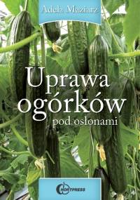 Uprawa ogórków pod osłonami - Adela Maziarz