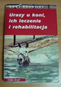 Urazy u koni, ich leczenie i rehabilitacja - Mary W. Bromiley