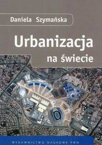 Urbanizacja na świecie - Daniela Szymańska