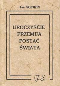 Uroczyście przemija postać świata - Jan Sochoń