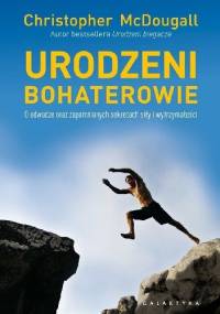 Urodzeni bohaterowie - Christopher McDougall
