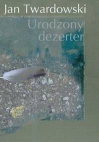 Urodzony dezerter - Jan Twardowski
