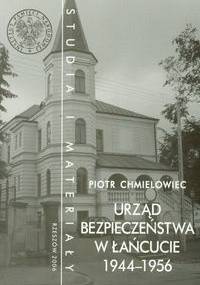 Urząd Bezpieczeństwa w łańcucie 1944-56 - Piotr Chmielowiec